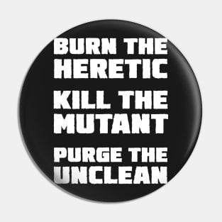 Burn the Heretic (light text) Pin