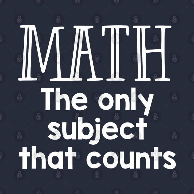 Funny Math Teacher Gift Math The Only Subject That Counts by kmcollectible