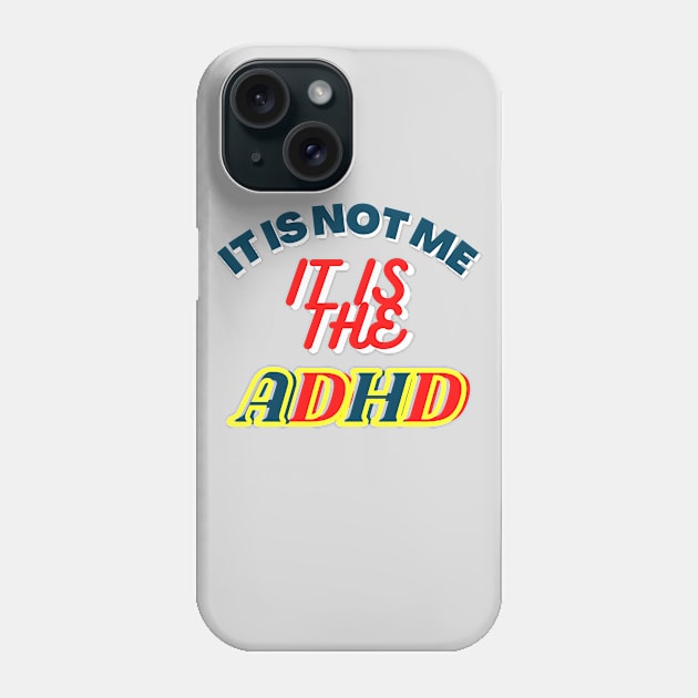 It is not me, It is the ADHD Phone Case by Yula Creative