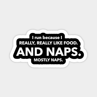 I Run Because I Like Naps Magnet