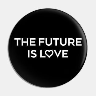 The future is love Pin