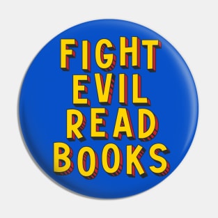 Fight Evil, Read Books - and resist book bans Pin