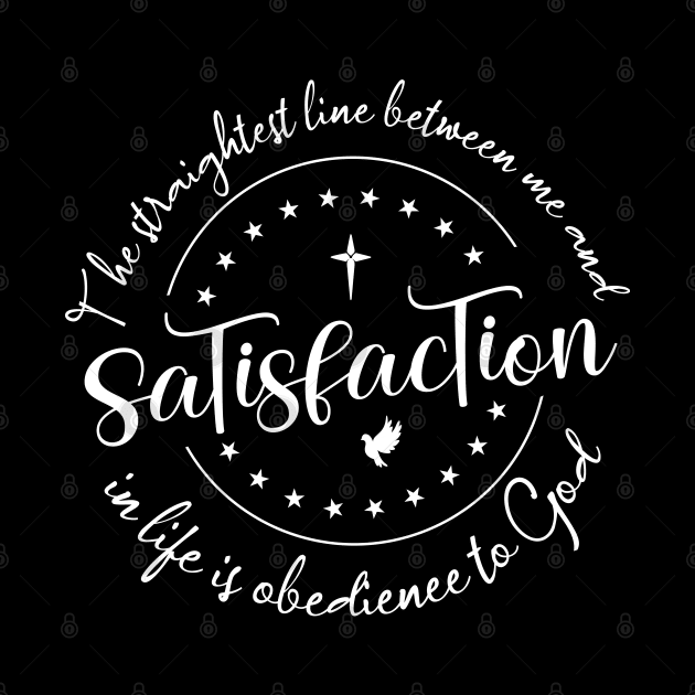 The straightest line between me and satisfaction in life is obedience to God | Disciples are made not born by FlyingWhale369