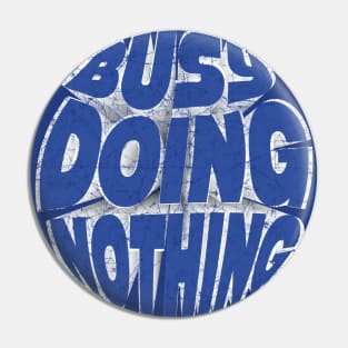 Busy Doing Nothing Funny Teen Blue Pin