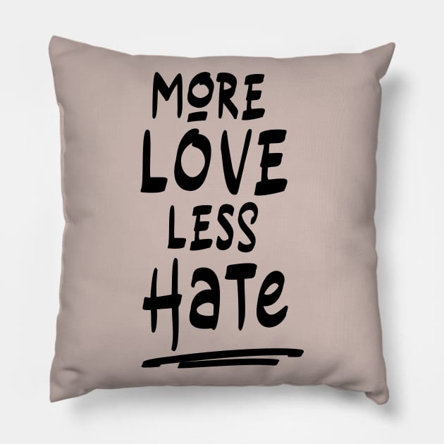 More love less hate Pillow by NJORDUR