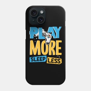 Play More Sleep Less Phone Case