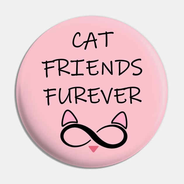 Cat Friends Furever Pin by jmtaylor