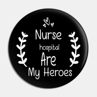 Nurses Hospital Are My Hero,  Heart Hero For Nurse And Doctor,  Front Line Workers Are My Heroes Pin