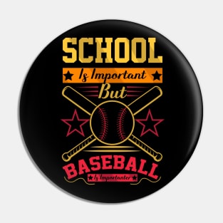 School Is Important But baseball Is Importanter Pin