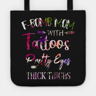 F-BOMB Mom with Tattoos Pretty Eyes and Thick Thighs Gift for Mom. Tote