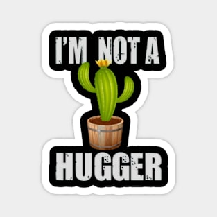 i am not a hugger Magnet