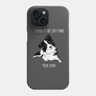 I Herd it the last time Border Collie Phone Case