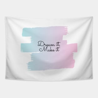 Dream it, Make it (pink-blue) Tapestry