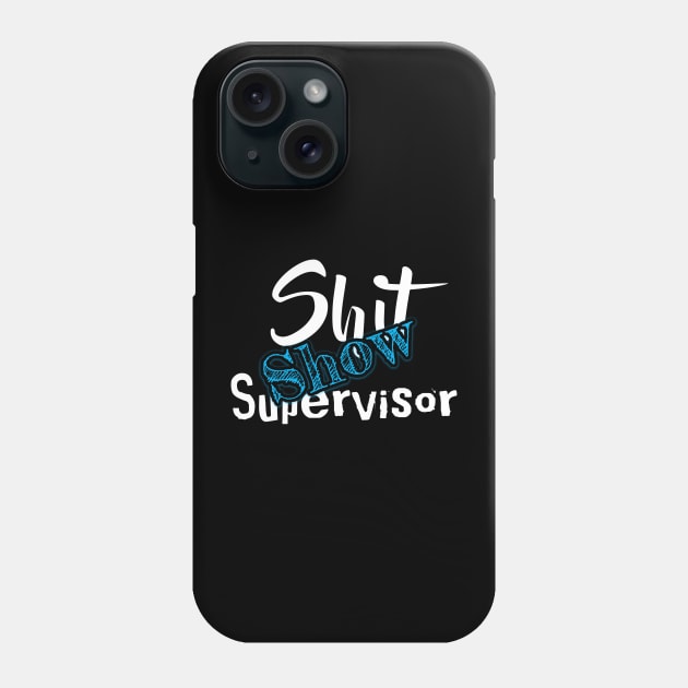 Shit Show Supervisor Phone Case by OCEAN ART SHOP