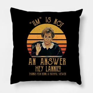 Um Is Not An Answer Judge Judy Quote Funny Pillow