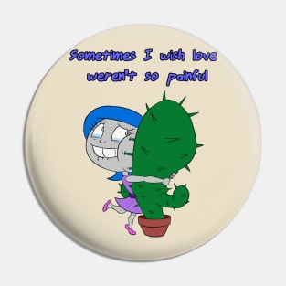 Sometimes I Wish Love Weren't So Painful Pin