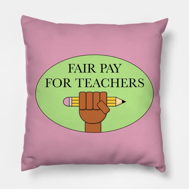 Fair Pay For Our Teachers - Teacher Salary Pillow by Football from the Left