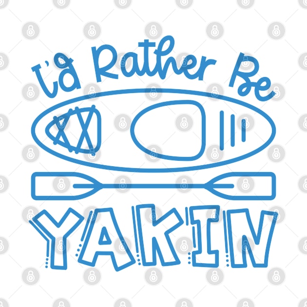 I'd Rather Be Yakin' Kayaking Funny by GlimmerDesigns