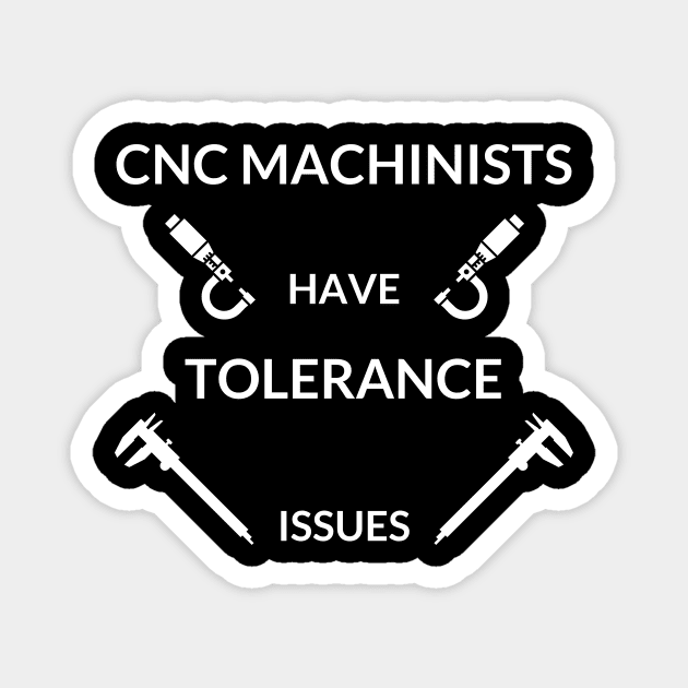 CNC Machinist Have Tolerance Issues Magnet by West Virginia Women Work