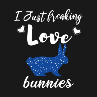 I Just Freaking Love Bunnies T-Shirt