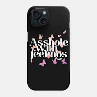 Asshole with feelings Phone Case