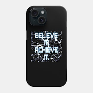 Believe it achieve it. Phone Case