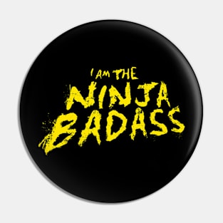 I Am The Ninja Badass T-Shirt Pin