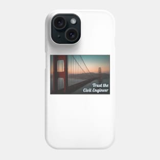 Trust the Civil Engineer Phone Case