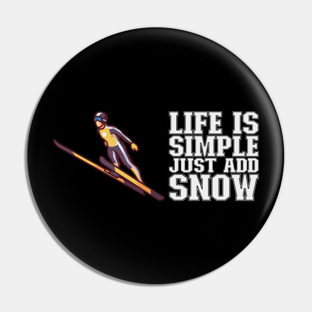 Life Is Simple Just Add Snow - Ski Jumping Gift Pin by biNutz