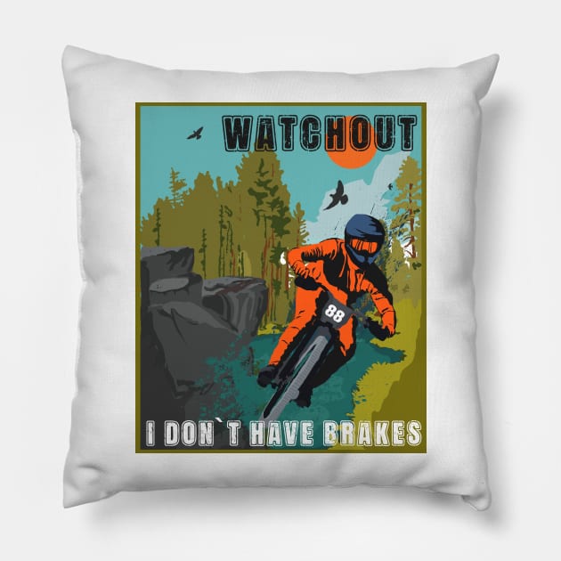 Watchout I dont have brakes funny saying sarcastic mountain bike Pillow by HomeCoquette