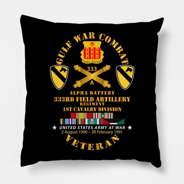 Gulf War Combat Vet w  A Btry 333rd FAR - 1st Cav Div w GULF SVC Pillow by twix123844