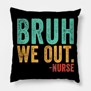 Bruh We Out Nurse End Of School Year Teacher Summer Retro Pillow