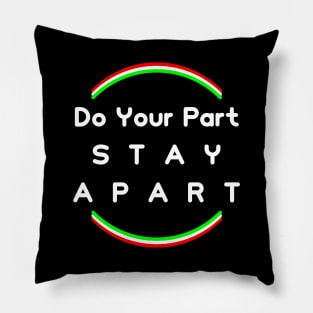 Do Your Part , Stay Apart (support Italy) Pillow