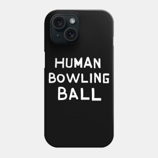 Human Bowling Ball Phone Case