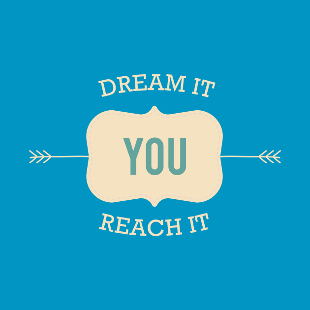 Dream It You Reach It by ByVili