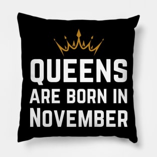 Queens Are Born In November Pillow