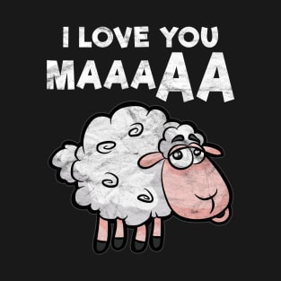 Mother's Day - I Love You Maaaaa T-Shirt