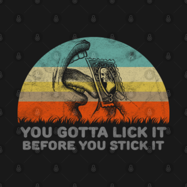 You Gotta Lick It Before You Stick It Funny Adult Design Sex Joke T Shirt Teepublic 
