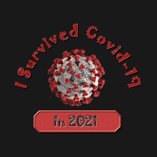 I Survived Covid-19 in 2021 and Survived Red - Coronavirus Pandemic Remembrance Survivor T-Shirt