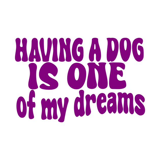 having a dog is one of my dreams by UrbanCharm