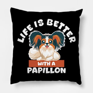 Life is Better with a Papillon Pillow