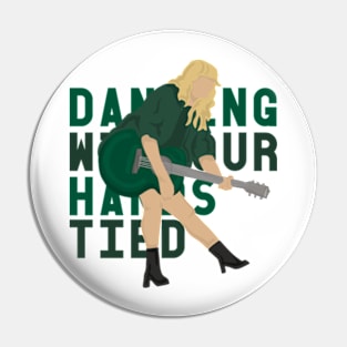 Dancing With Our Hands Tied Pin