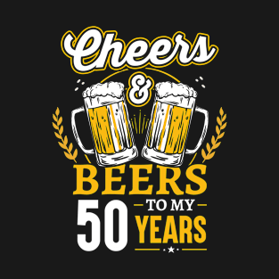 Cheers And Beers To My 50 Years T-Shirt