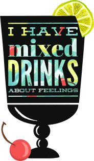 Mixed Drinks About Feelings Magnet
