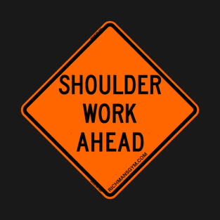 Shoulder Work Ahead T-Shirt