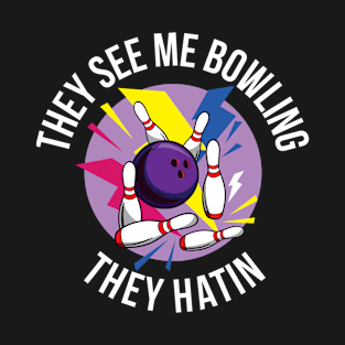 They See Me Bowling Funny Bowling Gift T-Shirt