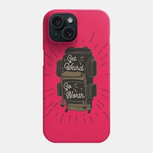 Get Weird. Go North! Phone Case