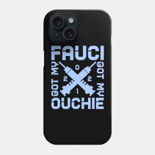 Got my fauci ouchie Phone Case