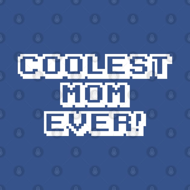 Coolest Gamer Mom Ever Mother's Day by HungryDinoDesign