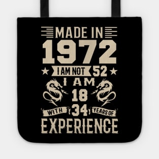 Made In 1972 I Am Not 52 I Am 18 With 34 Years Of Experience Tote